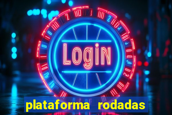 plataforma rodadas gratis sem deposito